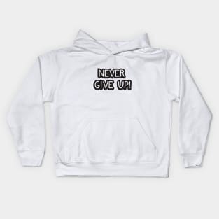 Never give up! Kids Hoodie